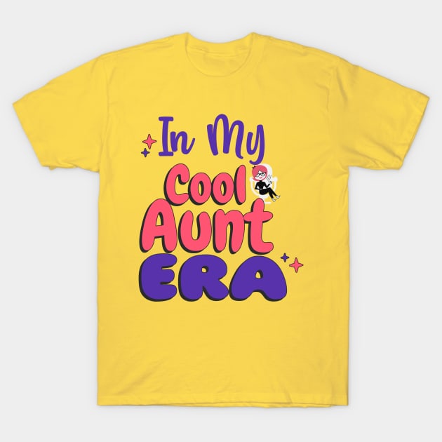 In My Cool Aunt Era T-Shirt by 3nityONE